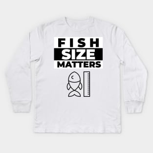 Fish Size Matters Kids Long Sleeve T-Shirt